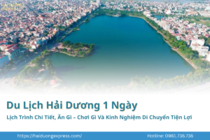 Du Lịch Hải Dương 1 Ngày: Lịch Trình Chi Tiết, Ăn Gì – Chơi Gì Và Kinh Nghiệm Di Chuyển Tiện Lợi